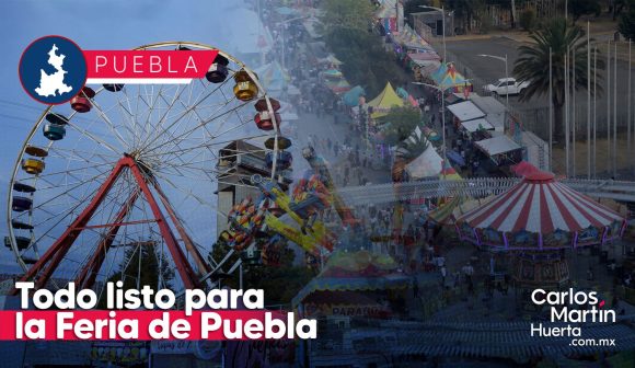 Todo listo para la Feria de Puebla 2024; arranca este jueves