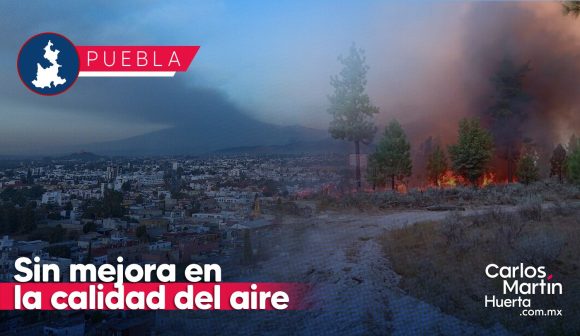 Incendios forestales y ceniza impiden que la calidad del aire mejore en Puebla