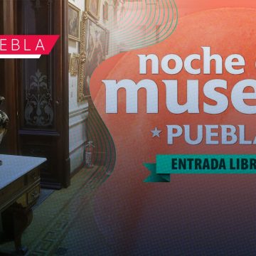 Noche de Museos en Puebla; participarán 38 recintos