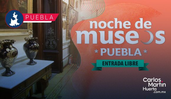 Noche de Museos en Puebla; participarán 38 recintos