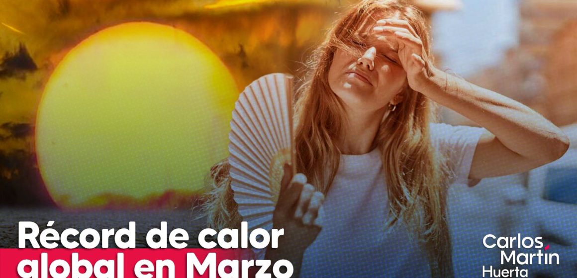 Marzo establece otro récord de calor global