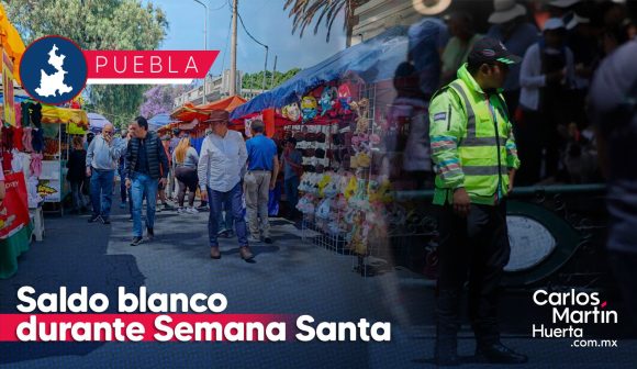 Portada Saldo Blanco en Puebla durante Semana Santa CMH Saldo blanco en Puebla tras celebraciones de Semana Santa