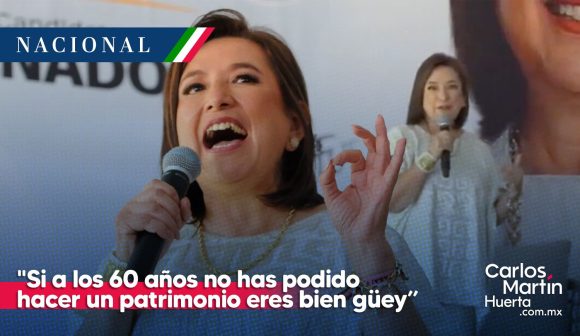 Xóchitl Gálvez critica a Sheinbaum; “si a los 60 años no has podido hacer un patrimonio eres bien güey”