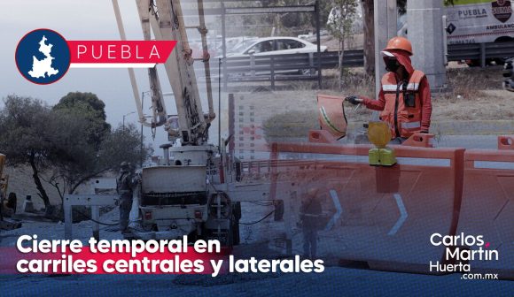 Cierre en carriles centrales y laterales de Vía Atlixcáyotl