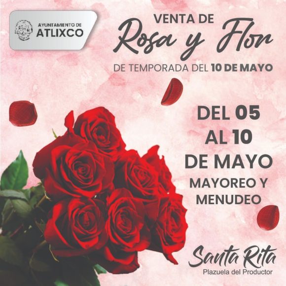 Atlixco ofrece gran variedad de flores para este 10 de mayo