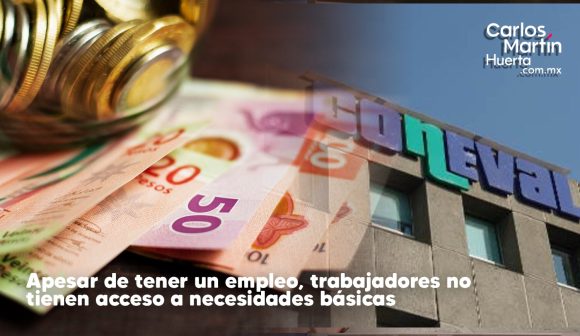La mitad de la población ocupada en Puebla, se encuentra en situación de pobreza: Coneval