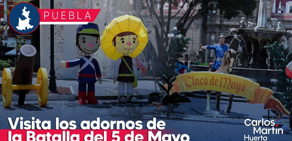 Colocan adornos alusivos a la Batalla de Puebla en el Zócalo y Paseo Bravo