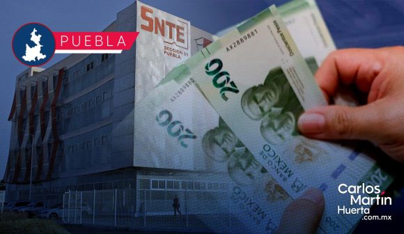 Maestros del SNTE 51 en Puebla recibirán incremento salarial