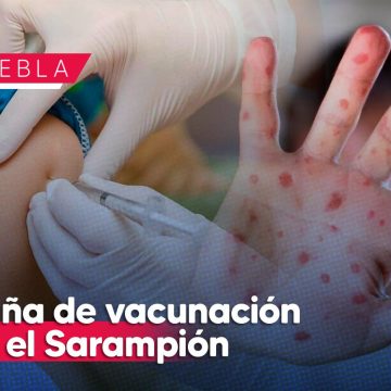 Sigue activa campaña de vacunación contra el sarampión en Puebla