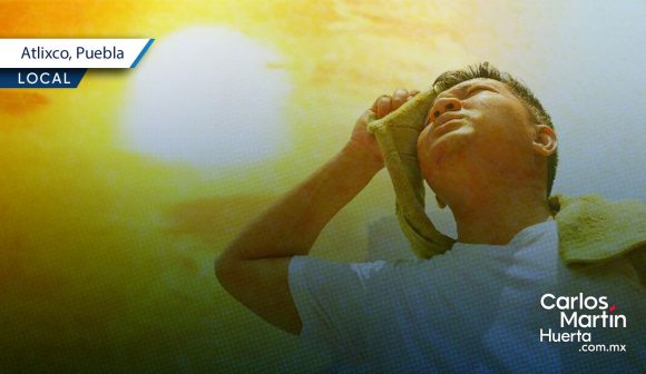 Continuarán las altas temperaturas; PC Atlixco comparte estas recomendaciones