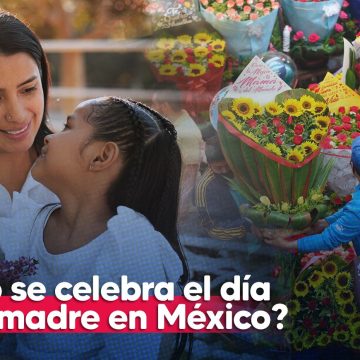 ¿Cómo se celebra el Día de la Madre en México?