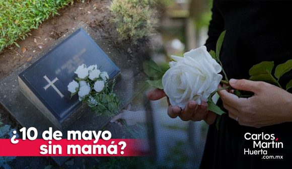 El 10 de Mayo: Reflexiones en un día sin mamá