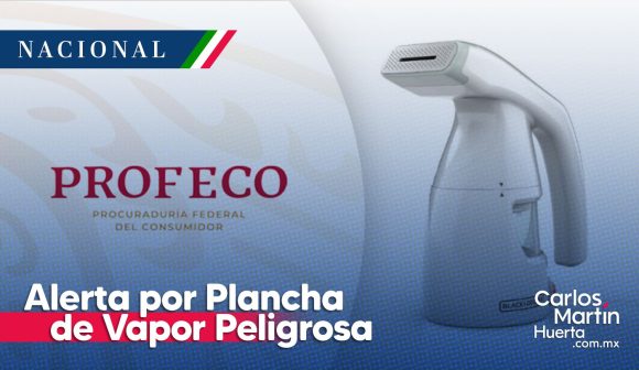 PROFECO pide destruir esta plancha de vapor que puede producir quemaduras