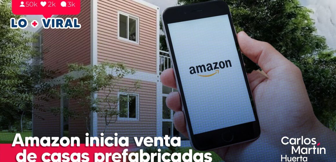 Amazon inicia venta de casas en 152 mil pesos