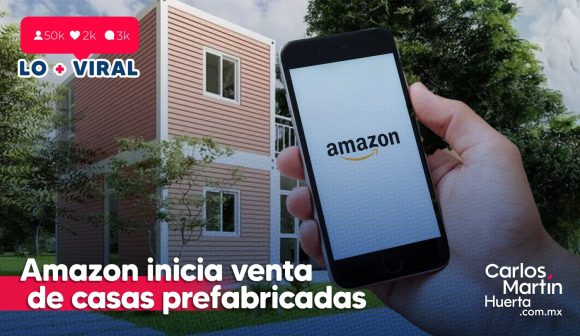 Amazon inicia venta de casas en 152 mil pesos