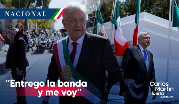 AMLO - banda - retiro “Entrego la banda y me voy”; AMLO describe cómo será su retiro