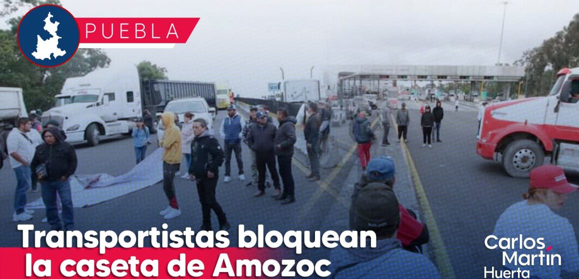 Transportistas bloquean la caseta de Amozoc  