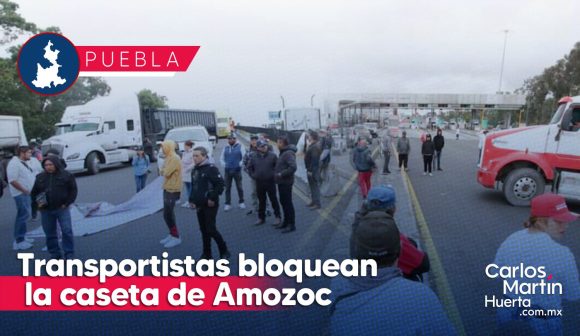 Bloqueo transportistas Amozoc Transportistas bloquean la caseta de Amozoc