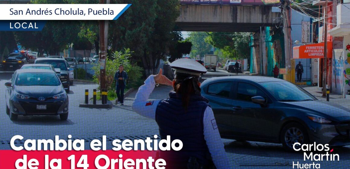 Cambian la circulación en la 14 Oriente en Cholula; será de doble sentido