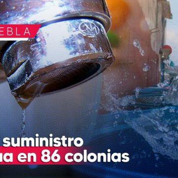 Cortan suministro de agua en 86 colonias de Puebla por obras; conoce cuales son