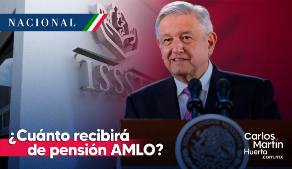 Pensión - AMLO AMLO revela lo que recibirá de pensión del ISSSTE