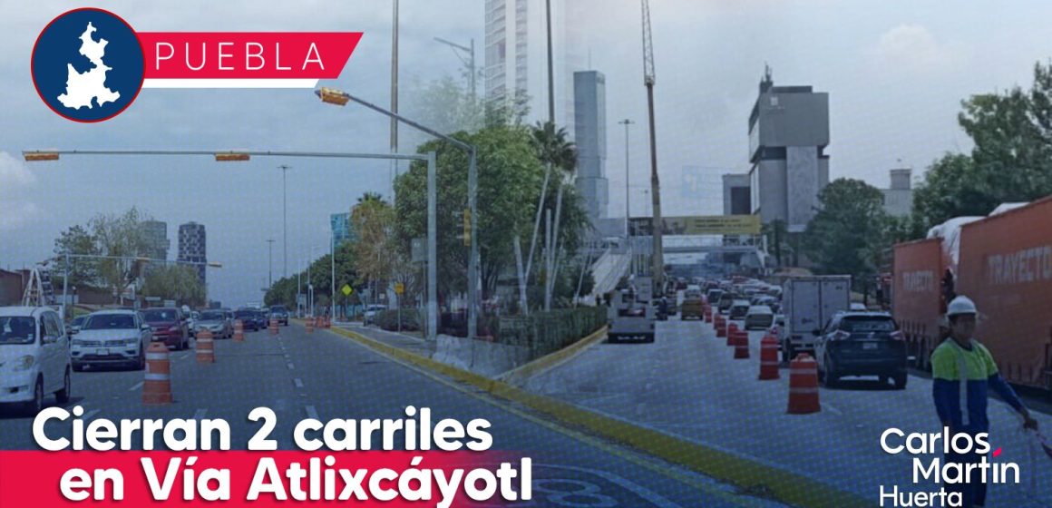 Realizan trabajos en Vía Atlixcáyotl; cierran 2 carriles con sentido a Puebla