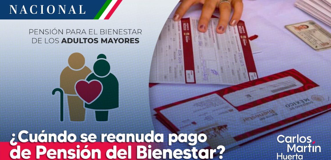 ¿Cuándo se reanuda el pago de la Pensión del Bienestar?