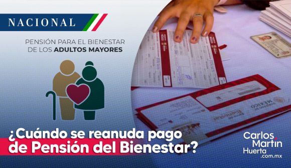 ¿Cuándo se reanuda el pago de la Pensión del Bienestar?
