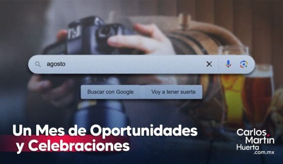 Agosto: Un mes de oportunidades y celebraciones