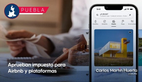 Aprueban el Impuesto al Hospedaje para Airbnb y plataformas en Puebla