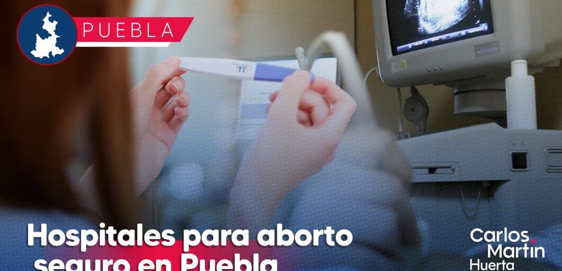 Conoce los 5 hospitales donde puedes practicarte un aborto seguro en Puebla