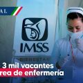 IMSS abre convocatoria para más de 3 mil vacantes en el área de enfermería