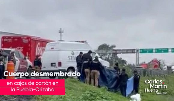 Hallan cuerpo desmembrado en la Puebla-Orizaba con narcomensaje