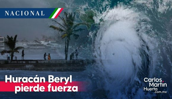 Huracán Beryl - pierde fuerza Huracán Beryl pierde fuerza, es categoría 2, antes de llegar a México