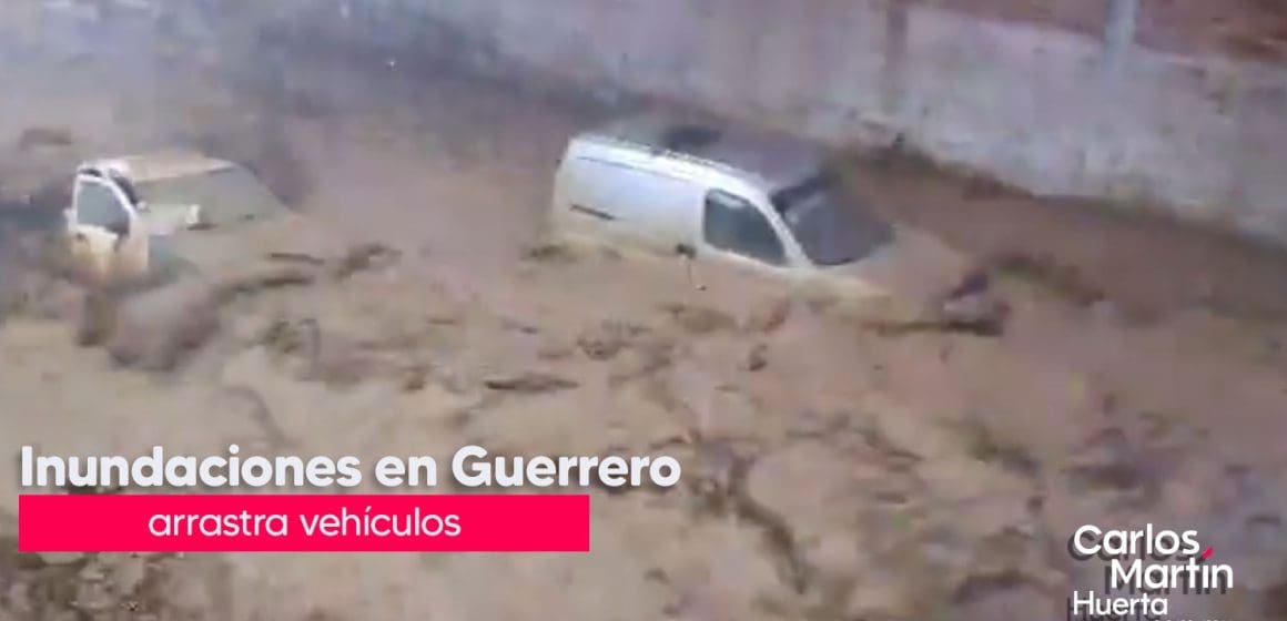 (VIDEO) Lluvias en Guerrero provocan arrastre de vehículos y cuatro desaparecidos   