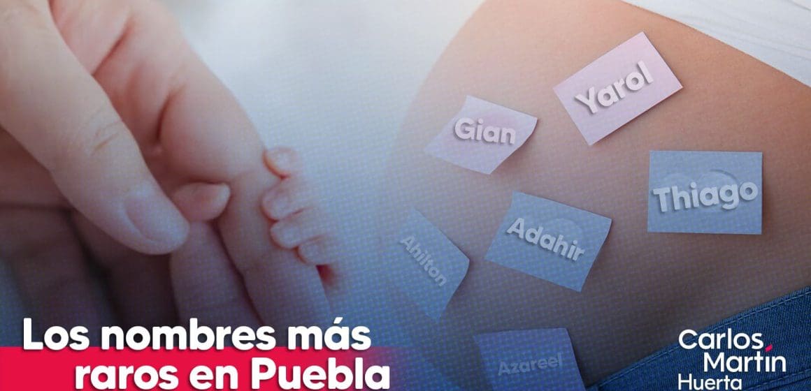 ¿Cuáles son los nombres más extraños en Puebla?