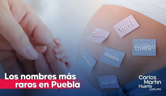 ¿Cuáles son los nombres más extraños en Puebla?