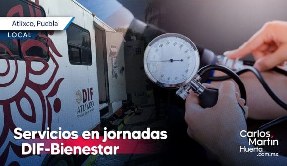 Servicios que ofrecen las jornadas DIF-Bienestar en Atlixco; conócelos