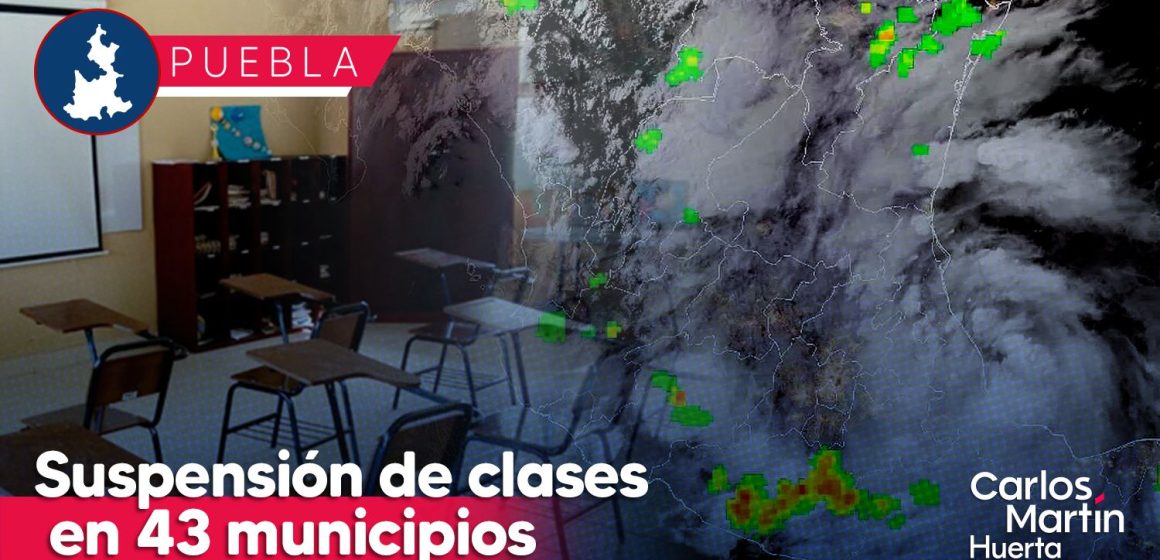 SEP Puebla suspende clases en 43 municipios por ‘Chris’