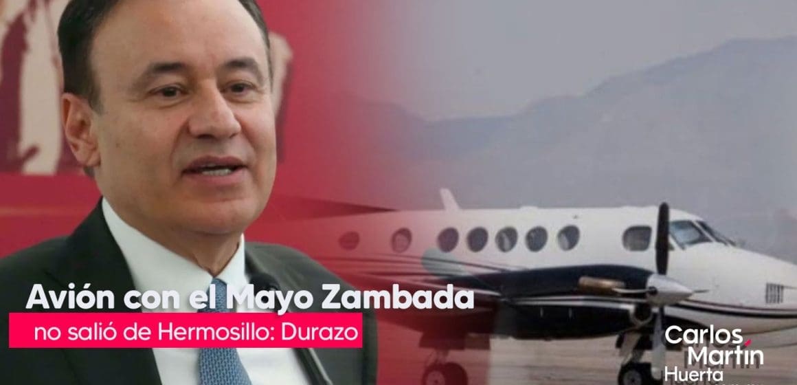 Avión que llevó a El Mayo y a Joaquín Guzmán a EU no salió de Hermosillo: Alfonso Durazo