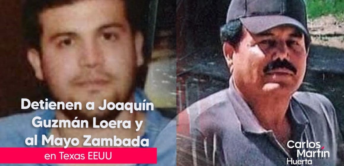 Confirma EU detención de “El Mayo” Zambada y Joaquín Guzmán López