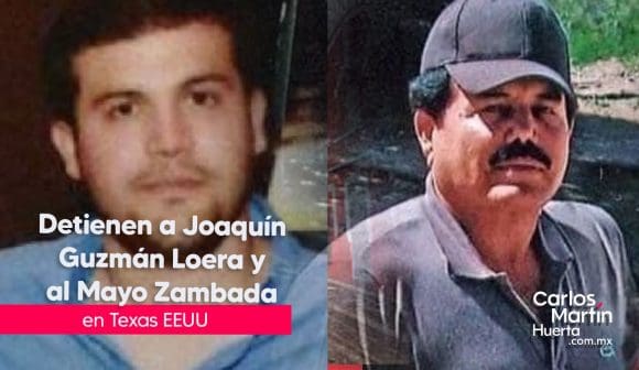 Confirma EU detención de “El Mayo” Zambada y Joaquín Guzmán López