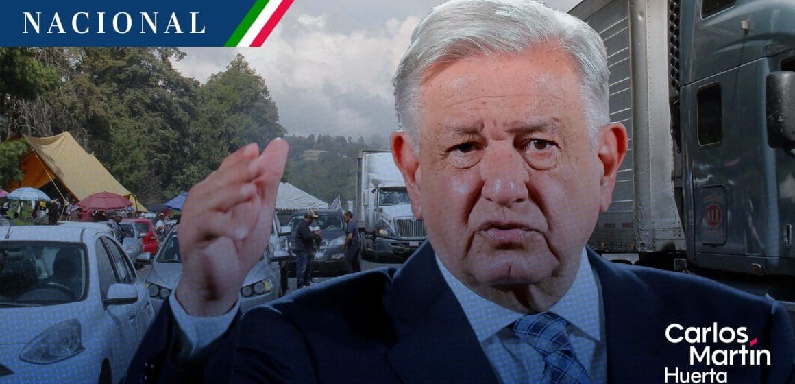 AMLO pide a ejidatarios que bloquean la México-Puebla a tener confianza con pago justo