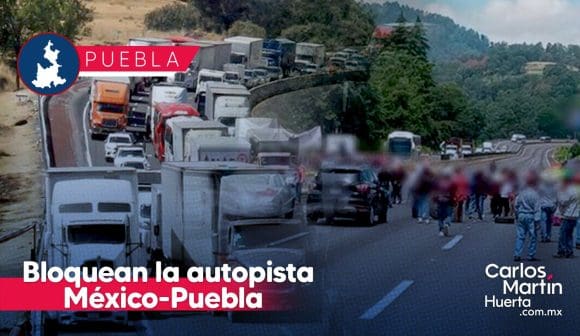 Bloquean la autopista México-Puebla, a la altura de Tlahuapan
