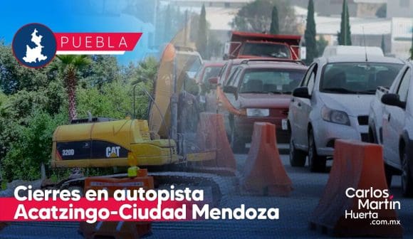 Cierres Acatzingo - Ciudad Mendoza Habrá cierres intermitentes en la autopista Acatzingo-Ciudad Mendoza por obras
