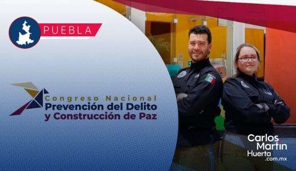 Puebla será sede del Congreso Nacional de Prevención del Delito