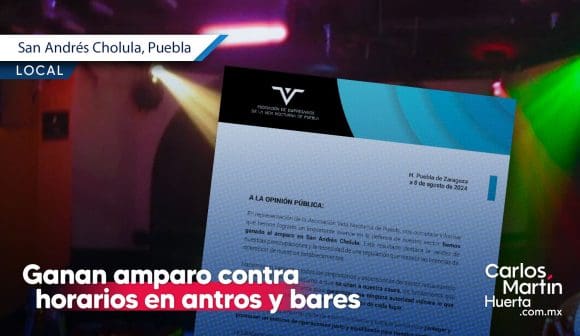 Empresarios de San Andrés Cholula ganan amparo contra nuevos horarios en antros y bares