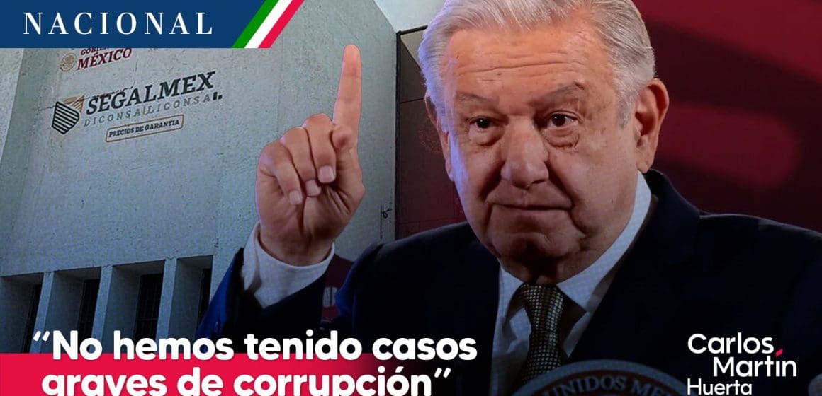 “No hemos tenido casos graves de corrupción”: AMLO