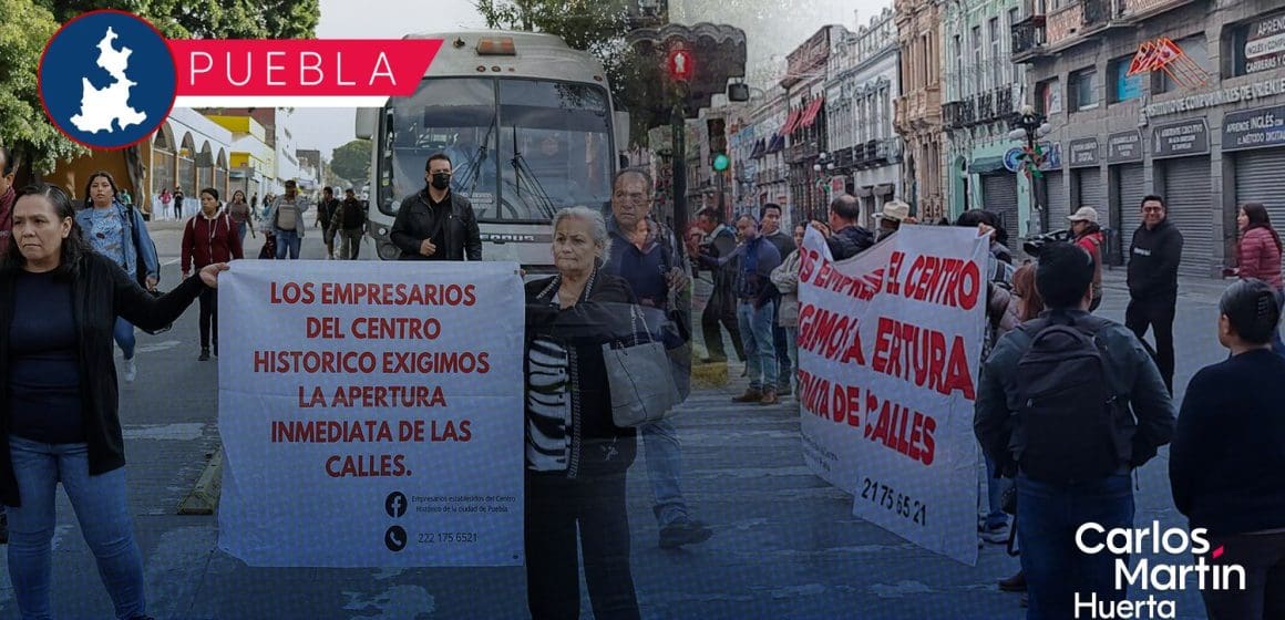 Agudiza conflicto entre empresarios y Ayuntamiento de Puebla por cierre de calles del Centro