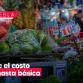 Canasta básica en Puebla tuvo una reducción en su costo